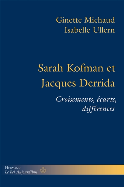 Sarah Kofman et Jacques Derrida : croisements, écarts, différences. Lettres à Jacques Derrida