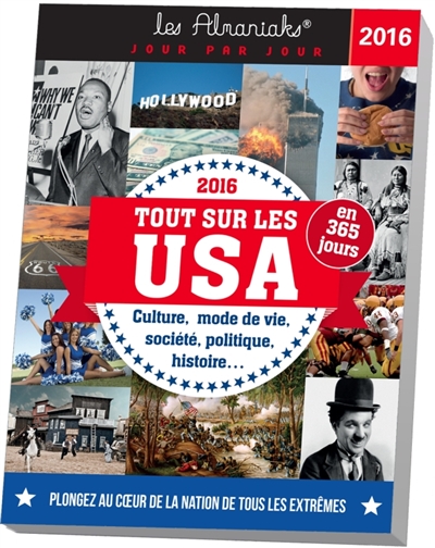 Tout sur les USA en 365 jours 2016 : culture, mode de vie, société, politique, histoire...