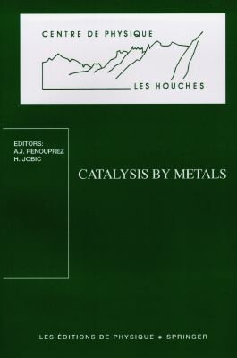 Catalysis by metals : Les Houches school, March 19-29, 1996
