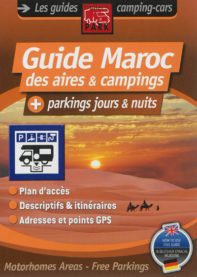 Guide Maroc des aires & campings : + parkings jours & nuits : plan d'accès, descriptifs & itinéraires, adresses et points GPS