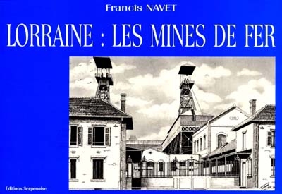 Lorraine, les mines de fer