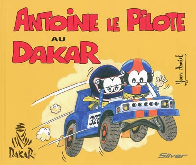 Antoine le pilote. Vol. 2. Antoine le pilote au Dakar
