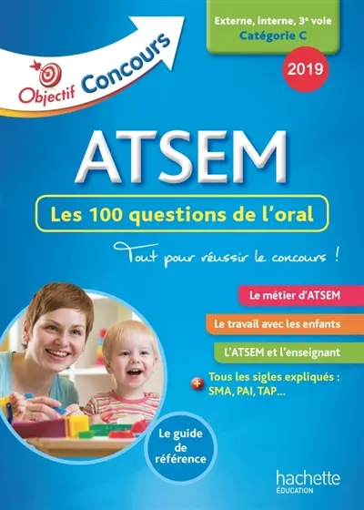 ATSEM : les 100 questions de l'oral : externe, interne, 3e voie, catégorie C, 2018