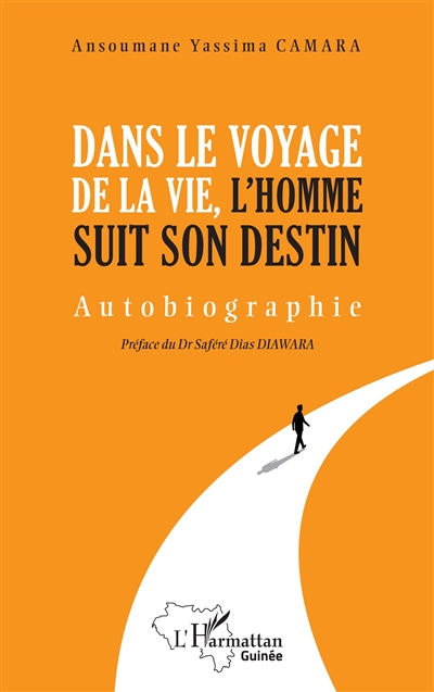 Dans le voyage de la vie, l'homme suit son destin : autobiographie
