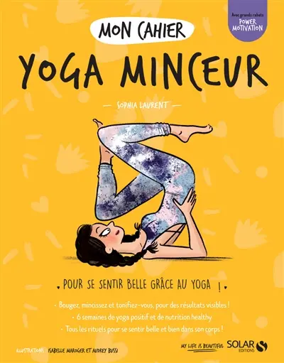 Mon cahier yoga minceur : pour se sentir belle grâce au yoga !