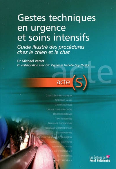 Gestes techniques en urgence et soins intensifs : guide illustré des procédures chez le chien et le chat