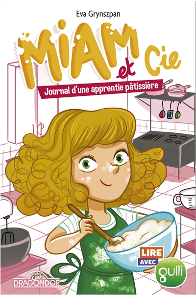 Miam & Cie. Vol. 1. Journal d'une apprentie pâtissière