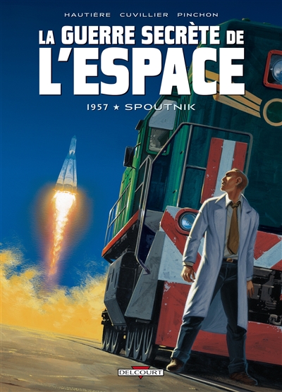 La guerre secrète de l'espace. Vol. 1. 1957, Spoutnik