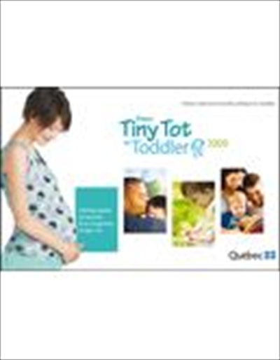 From tiny tot to toddler 2009 : practical guide for parents from pregnancy to age two