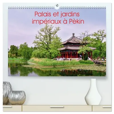Palais et jardins impériaux à Pékin (Calendrier mural 2026 DIN A2 vertical) calendrier de bureau : Architecture en phase avec la nature