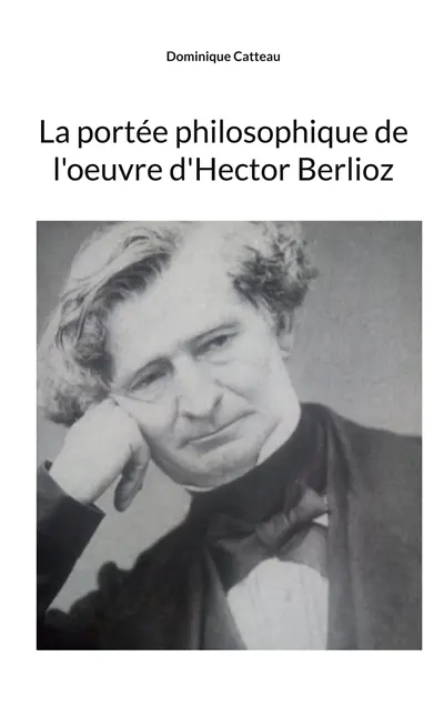 La portée philosophique de l'oeuvre d'Hector Berlioz