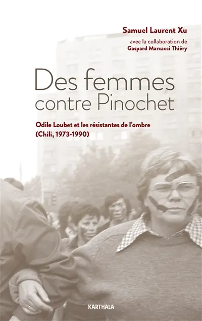 Des femmes contre Pinochet : Odile Loubet et les résistantes de l'ombre (Chili, 1973-1990)