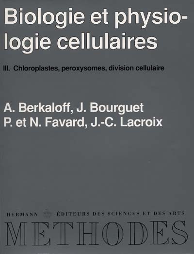 Biologie et physiologie cellulaires. Vol. 3. Chloroplastes, peroxysomes, division cellulaire