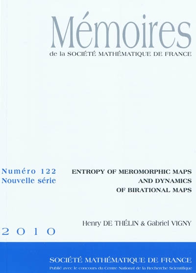 Mémoires de la Société mathématique de France, n° 122. Entropy of meromorphic maps and dynamics of birational maps