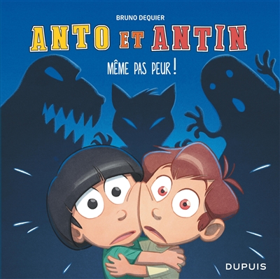 Anto et Antin. Vol. 1. Même pas peur !