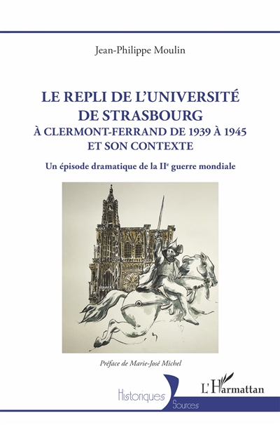 Le repli de l'université de Strasbourg à Clermont-Ferrand de 1939 à 1945 et son contexte : un épisode dramatique de la IIe Guerre mondiale