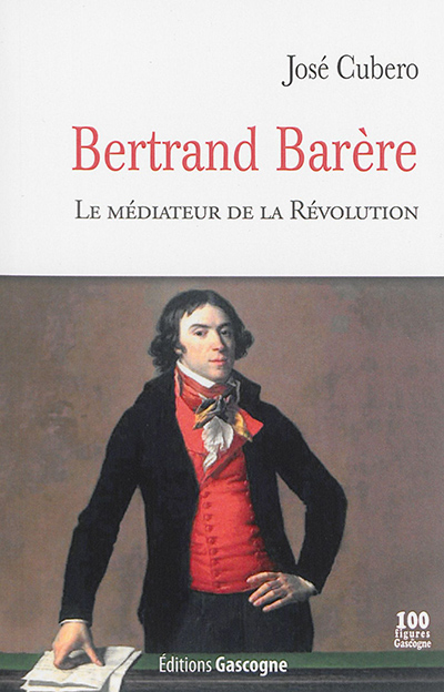Bertrand Barère : le médiateur de la Révolution