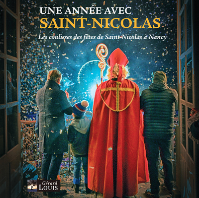 Une année avec saint Nicolas : les coulisses des fêtes de Saint-Nicolas à Nancy