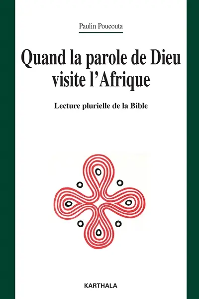 Quand la parole de Dieu visite l'Afrique : lecture plurielle de la Bible