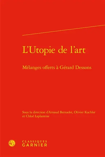L'utopie de l'art : mélanges offerts à Georges Dessons
