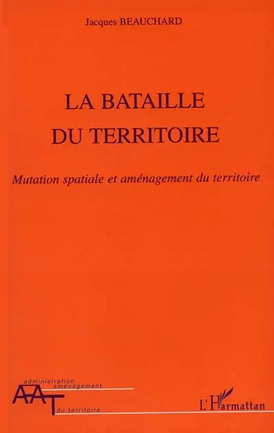 La bataille du territoire : mutation spatiale et aménagement du territoire