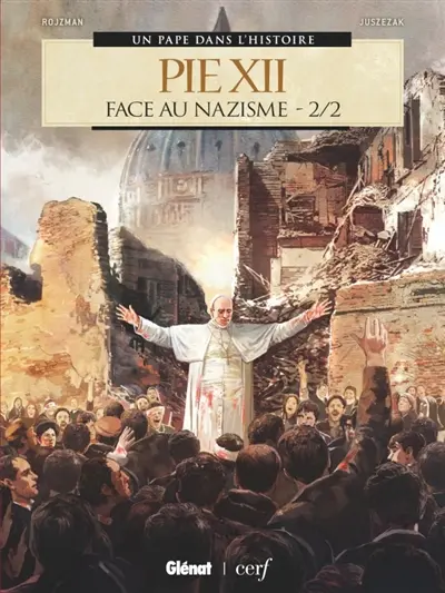 Pie XII : face au nazisme. Vol. 2