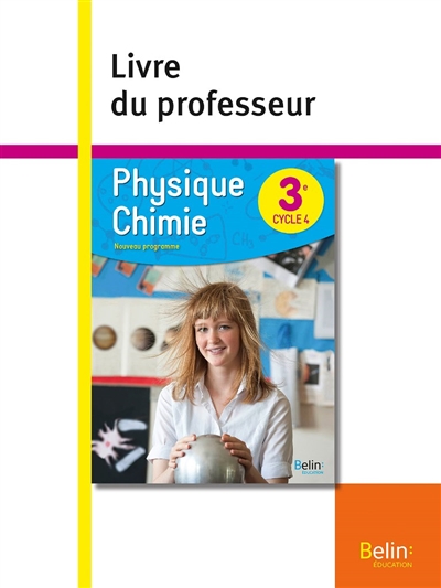 Physique chimie 3e, cycle 4, nouveau programme : livre du professeur