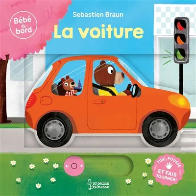 La voiture : tire, pousse et fais tourner !