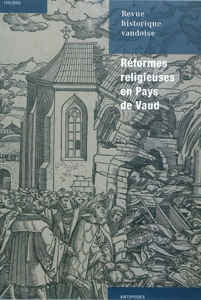 Revue historique vaudoise, n° 119. Réformes religieuses en Pays de Vaud : ruptures, continuités et résistances : m. XVe-m. XVIe siècle