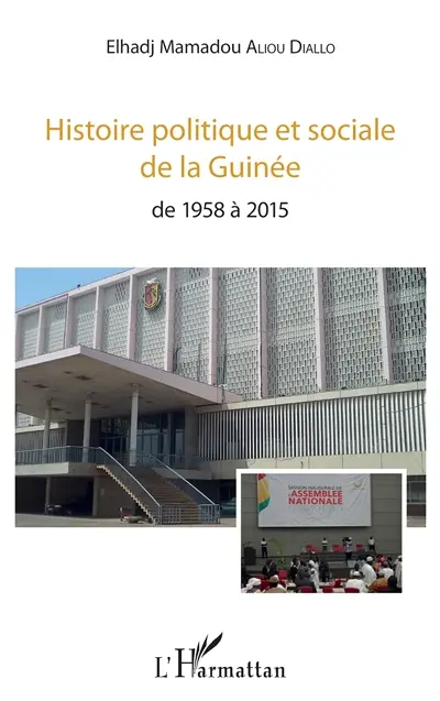 Histoire politique et sociale de la Guinée : de 1958 à 2015