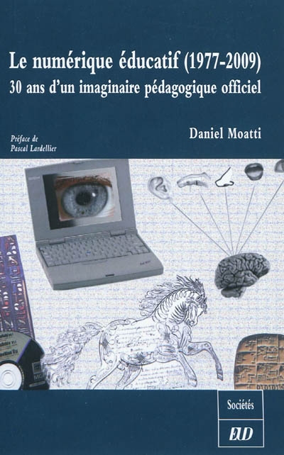 Le numérique éducatif (1977-2009) : 30 ans d'imaginaire pédagogique officiel