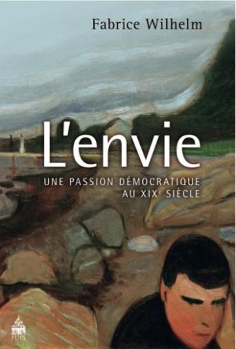 L'envie : une passion démocratique au XIXe siècle