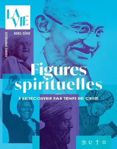 Vie, hors-série (La). Figures spirituelles : à redécouvrir par temps de crise Vie, hors-série (La). Figures spirituelles : à redécouvrir par temps de crise