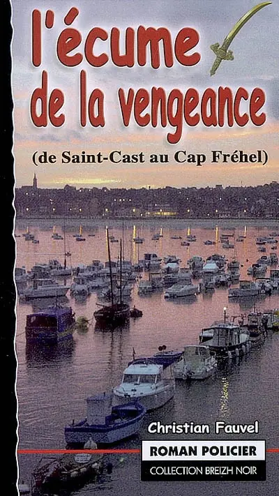 L'écume de la vengeance : (de Saint-Cast au cap Fréhel)