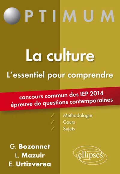 La culture, l'essentiel pour comprendre : méthodologie, cours et sujets : concours commun des IEP 2014, épreuve de questions contemporaines