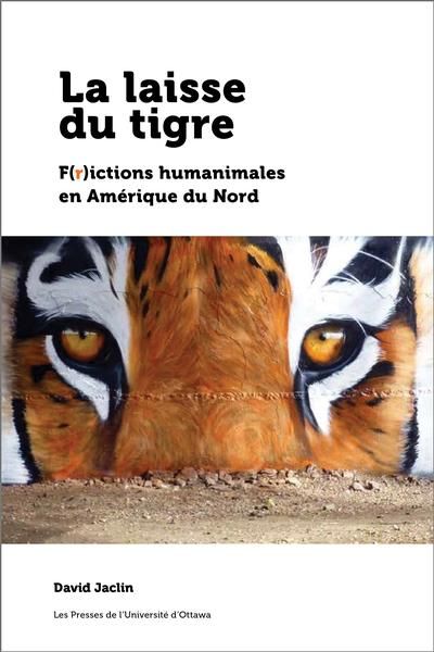 La laisse du tigre : f(r)ictions humanimales en Amérique du Nord