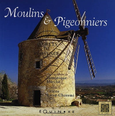 Moulins et pigeonniers en Provence