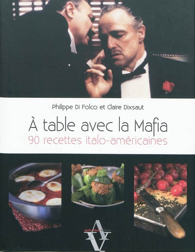 A table avec la mafia : 90 recettes italo-américaines