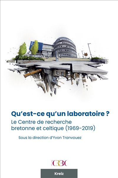 Qu'est-ce qu'un laboratoire ? : le Centre de recherche bretonne et celtique (1969-2019) : actes de la journée d'études du 21 novembre 2019