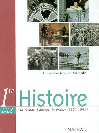 Histoire 1re L, ES : le monde, l'Europe, la France (1850-1945) : programme 2002