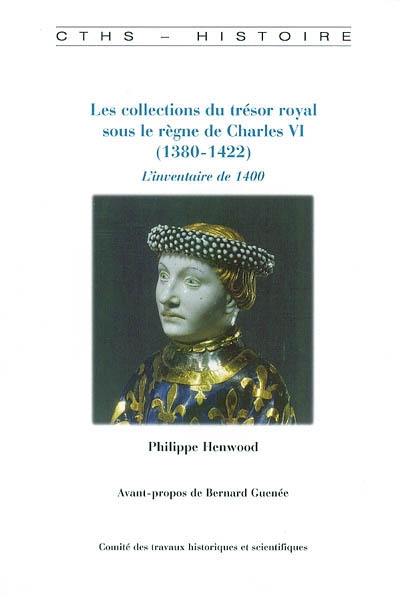 Les collections du trésor royal sous le règne de Charles VI (1380-1422) : l'inventaire de 1400