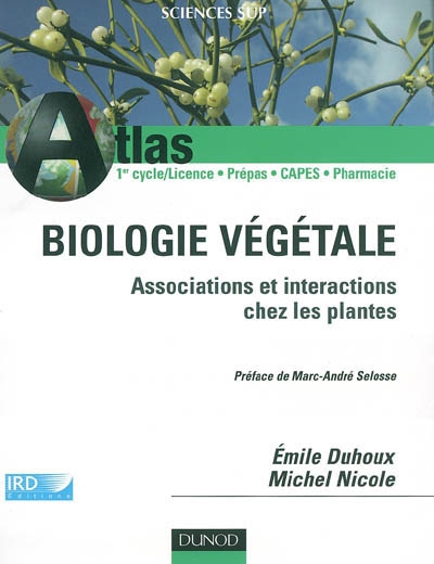 Biologie végétale : associations et interactions chez les plantes : 1er cycle-licence, prépas, Capes, pharmacie