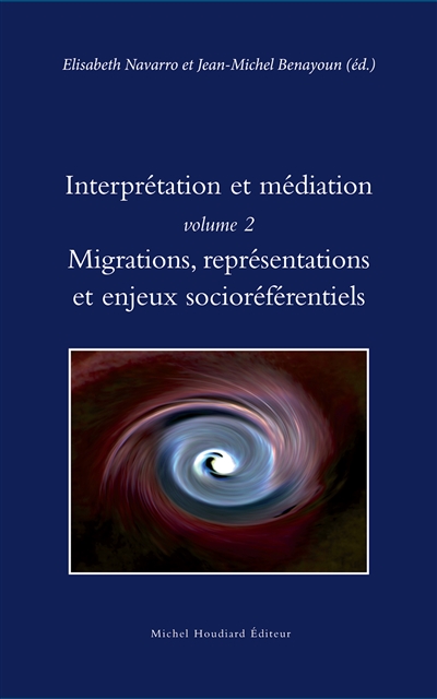 Interprétation et médiation. Vol. 2. Migrations, représentations et enjeux socioréférentiels