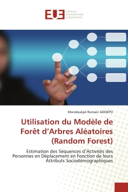 Utilisation du Modèle de Forêt d'Arbres Aléatoires (Random Forest) : Estimation des Séquences d'Activités des Personnes en Déplacement en Fonction de leurs Attributs Soc