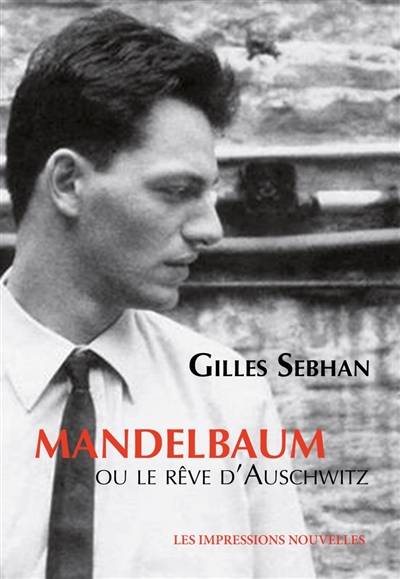 Mandelbaum ou Le rêve d'Auschwitz