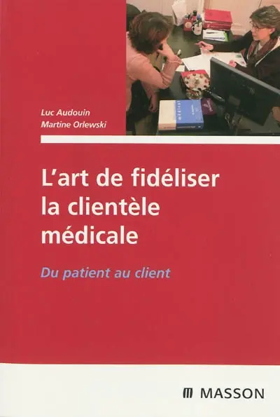 L'art de fidéliser la clientèle médicale : du patient au client