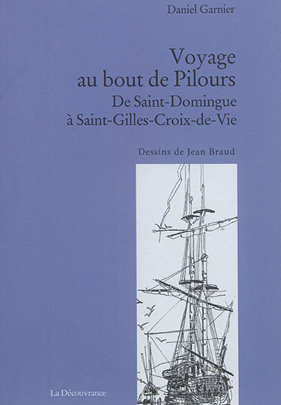 Voyage au bout de Pilours : de Saint-Domingue à Saint-Gilles-Croix-de-Vie