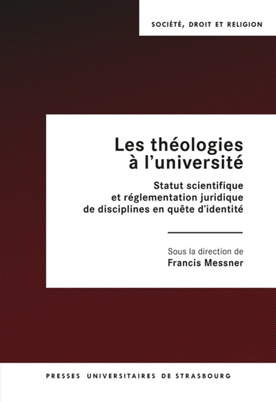 Les théologies à l'université : statut scientifique et réglementation juridique de disciplines en quête d'identité