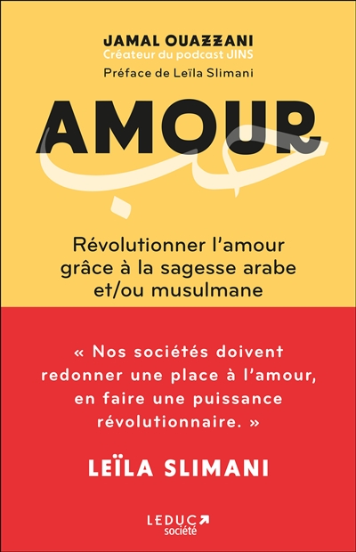 Amour : révolutionner l'amour grâce à la sagesse arabe et/ou musulmane