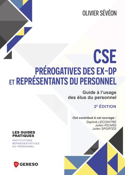 CSE : prérogatives des ex-DP et représentants du personnel : guide à l'usage des élus du personnel